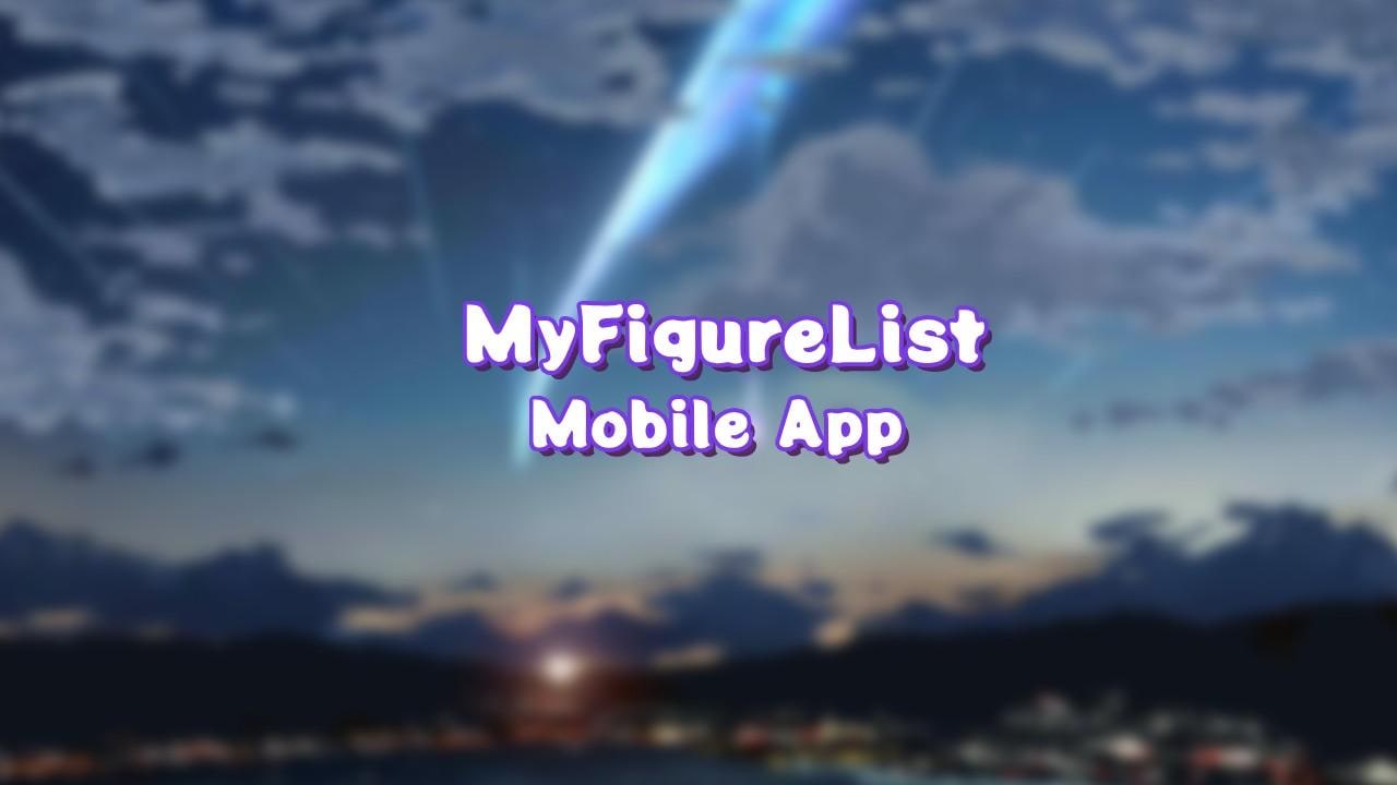 The Ultimate Anime Figure App: MyFigureList App Released